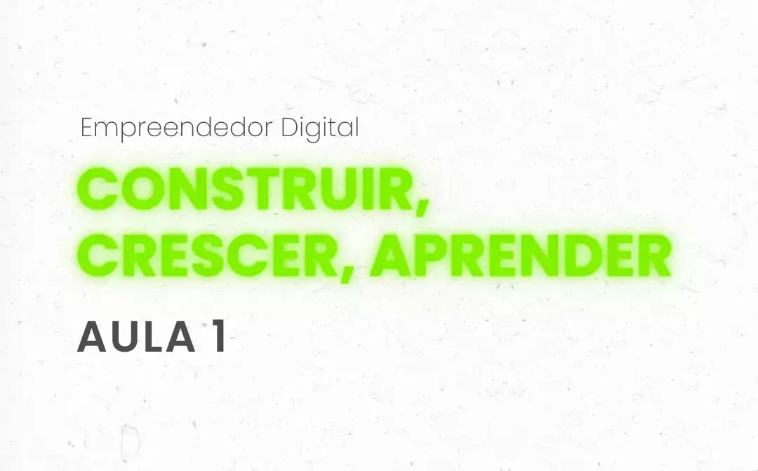 📚 Aula 1: Construir, Crescer e Aprender