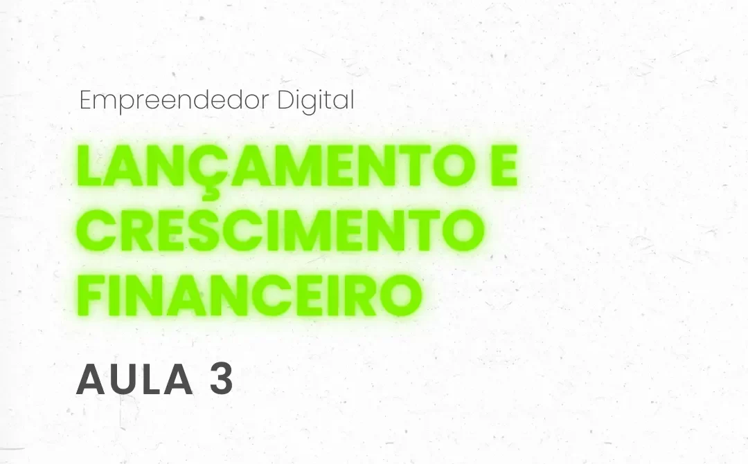 📚 Aula 3 – Lançamento e Crescimento Financeiro